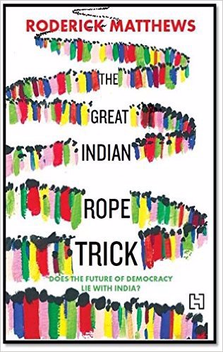 Full size cover page of the book 'Great Indian Rope Trick: Does the Future of Democracy Lie with India?'
