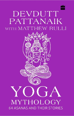 Full size cover page of the book 'YOGA MYTHOLOGY: 64 ASANAS AND THEIR STORIES'