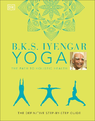 Full size cover page of the book 'B.K.S. IYENGAR YOGA THE PATH TO HOLISTIC HEALTH'