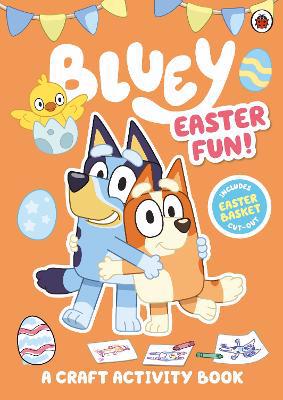 Full size cover page of the book 'BLUEY: EASTER FUN ACTIVITY: A CRAFT ACTIVITY BOOK'