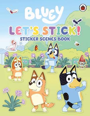 Full size cover page of the book 'BLUEY: LET'S STICK! (A STICKER ACTIVITY BOOK)'