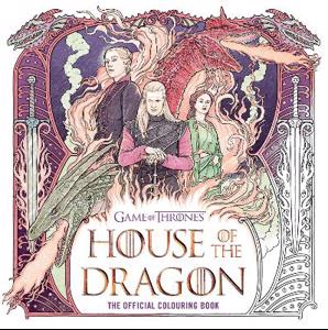 Cover page of the book 'HOUSE OF THE DRAGON: THE OFFICIAL COLOURING BOOK'