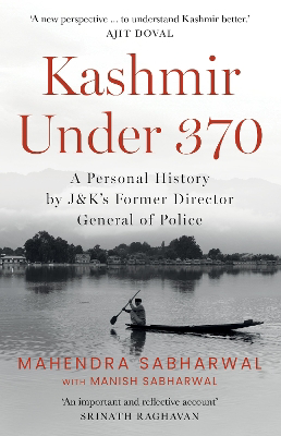 Full size cover page of the book 'Kashmir Under 370: A Personal History by J&Ks Former Director General of Police'