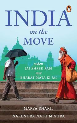 Full size cover page of the book 'INDIA ON THE MOVE: WHEN JAI SHREE RAM MET BHARAT MATA KI JAI'