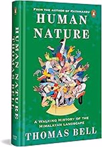 Cover page of the book 'HUMAN NATURE: A WALKING HISTORY OF THE HIMALAYAN LANDSCAPE'