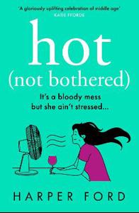 Cover page of the book 'HOT NOT BOTHERED'