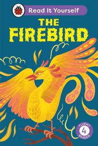 Cover page of the book 'THE FIREBIRD: READ IT YOURSELF - LEVEL 4 FLUENT READER'